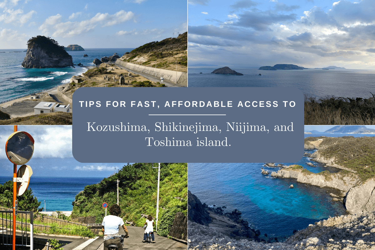 Tips For Fast, Affordable Access To Kozushima, Shikinejima, Niijima, and Toshima island.